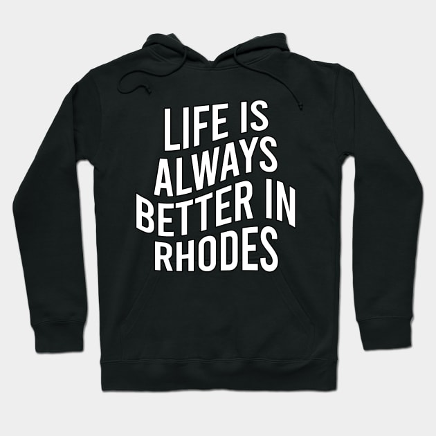 Life is always better in Rhodes Hoodie by greekcorner